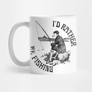 I'd Rather Be Fishing, Funny Fishing (Black Print) Mug